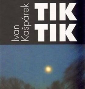 Tik tik tik - Ivan Kašpárek