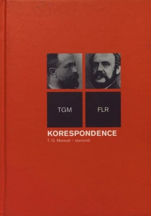 Korespondence T.G.Masaryk – staročeši - Tomáš Garrigue Masaryk