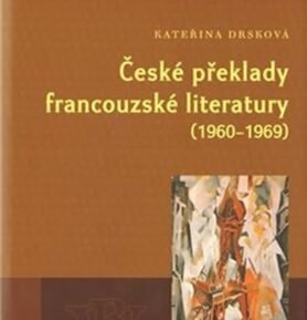 České překlady francouzské literatury (1960 - 1969) - Kateřina Drsková