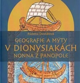 Geografie a mýty v Dionysiakách Nonna z Panopole - Růžena Dostálová