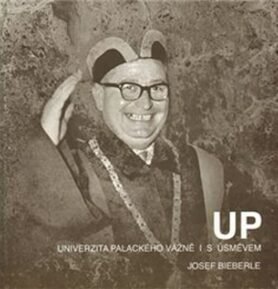 Univerzita Palackého vážně i s úsměvem: Univerzitní léta 1945-1990 pohledem historika a bývalého děkana Filosofické fakulty - Josef Bieberle