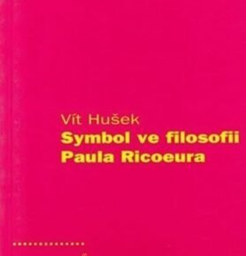 Symbol ve filosofii Paula Ricoeura - Vít Hušek