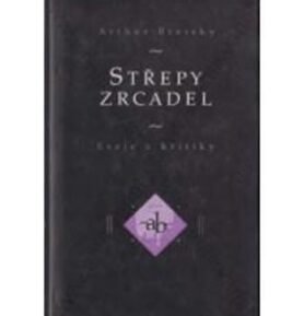 Střepy zrcadel: Eseje a kritiky - Arthur Breisky