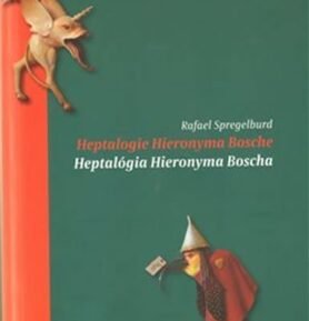 Heptalogie Hieronyma Bosche/ Heptalógia Hieronyma Bosche - Rafael Spregelburd