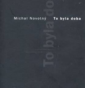 To byla doba - Michal Novotný