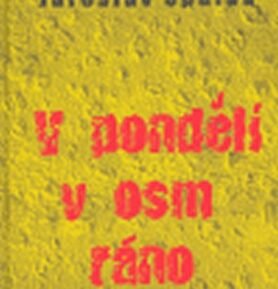 V pondělí v osm ráno - Jaroslav Špulák