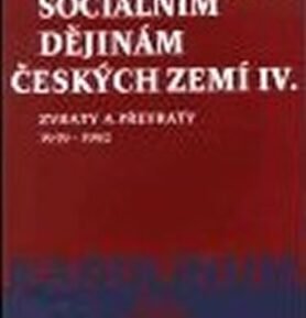 K novověkým sociálním dějinám českých zemí IV. - Zvraty a převraty 1939-1992 - Zdeněk Kárník