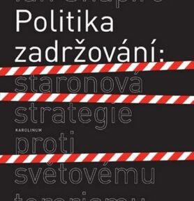 Politika zadržování: Staronová strategie proti světovému terorismu - Ian Shapiro
