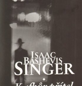 Kafkův přítel a jiné povídky - Isaac Bashevis Singer