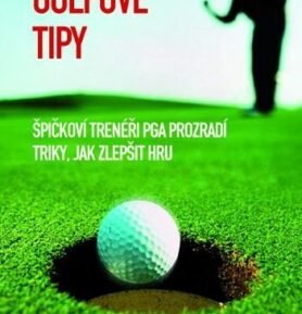 Golfové tipy - Špičkoví trenéři PGA prozradí triky, jak zlepšit hru - Tim Baker