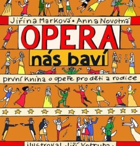 Opera nás baví - První kniha o opeře pro děti a rodiče - Jiřina Marková