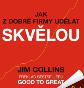 Jak z dobré firmy udělat skvělou - Jim Collins