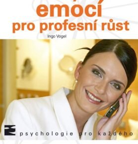 Jak využít emocí pro profesní růst - Ingo Vogel