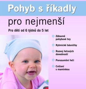 Pohyb s říkadly pro nejmenší - Pro děti od 6 týdnů do 5 let - Petra Poláčková