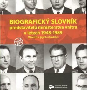 Biografický slovník představitelů ministerstva vnitra v letech 1948-1989. Ministři a jejich náměstci - kolektiv autorů