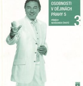 Slavné osobnosti v dějinách Prahy 5 /3. díl/