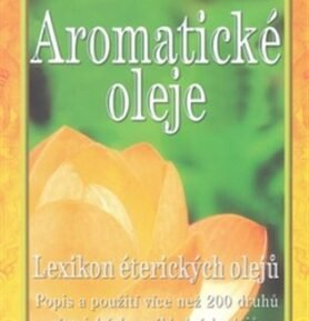 Aromatické oleje - Lexikon éterických olejů - Markus Schirner