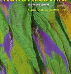 Nunofilcování - tkaninové plstění - Alena Isabela Grimmichová