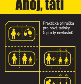 Ahoj, tati - Praktická příručka pro nové tatínky (i pro ty nevlastní) - Mal Peachey