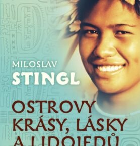 Ostrovy krásy, lásky a lidojedů - Díl první - Miloslav Stingl