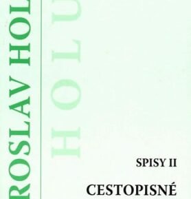 Cestopisné prózy - Spisy II - Miroslav Holub