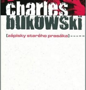 Zápisky starého prasáka - Charles Bukowski