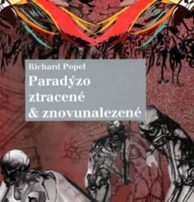 Paradýzo ztracené a znovunalezené - Richard Popel