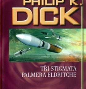 Tři stigmata Palmera Eldritche - Philip K. Dick