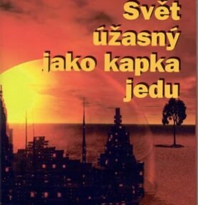 Svět úžasný jako kapka jedu - Zdeněk Volný