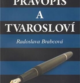 Pravopis a tvarosloví. - Radoslava Brabcová
