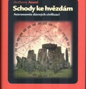 Schody ke hvězdám - Astronomie dávných civilizací - Anthony Francis Aveni