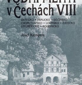 Vodní mlýny v Čechách VIII. - Josef Klempera