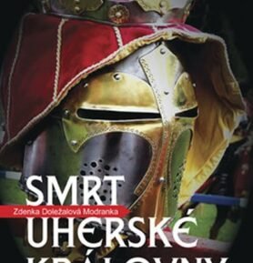 Smrt uherské královny - Zdenka Doležalová-Modranka