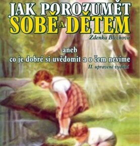 Jak porozumět sobě a dětem aneb co je dobré si uvědomit a o čem nevíme  - Zdenka Blechová