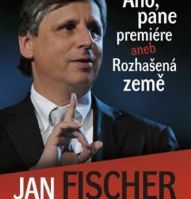 Ano, pane premiére aneb Rozhašená země - Jan Fischer