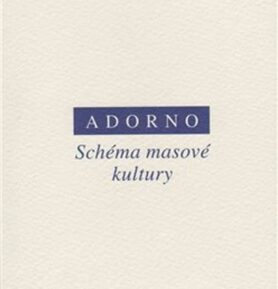 Schéma masové kultury - Theodor W. Adorno