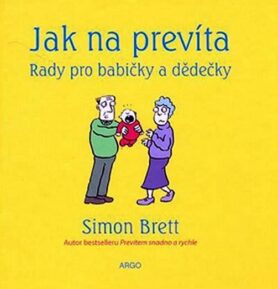 Jak na prevíta - rady pro babičky a dědečky - Simon Brett