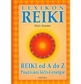 Lexikon Reiki: Reiki od A do Z používání léčivé energie