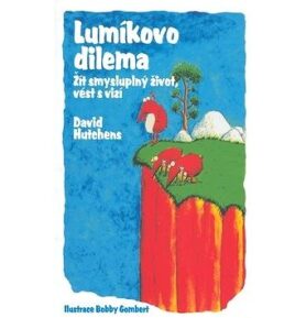 Lumíkovo dilema: Žít smysluplný život, vést s vizí.