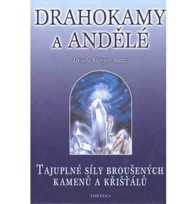 Drahokamy a andělé: Tajuplné síly broušených kamenů a křišťálů