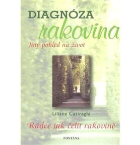 Diagnóza rakovina: Rádce jak čelit rakovině