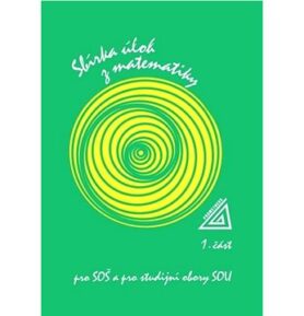 Sbírka úloh z matematiky pro SOŠ a studijní obory SOU: 1. část