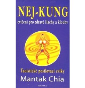 Nej - kung cvičení pro zdravé šlachy a klouby: Taoistické posilovací cviky