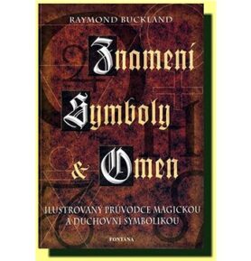 Znamení, symboly a omen: Ilustrovaný průvodce magickou a duchovní symbolikou