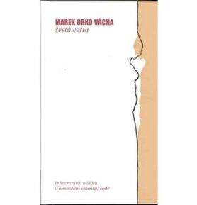 Šestá cesta: O havranech, o liliích a o mnohem vzácnější cestě