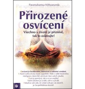 Přirozené osvícení: Všechno v životě je příznivé, tak to oslavujte!