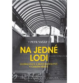Na jedné lodi: Globalizace a bezdomovectví v českém městě