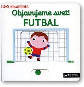 MiniPÉDIA – Objavujeme svet!  Futbal