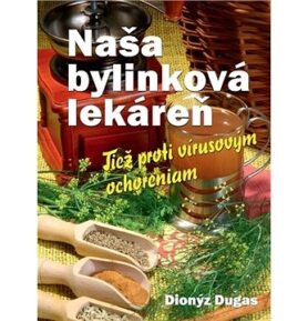 Naša bylinková lekáreň: Tiež proti vírusovým ochoreniam