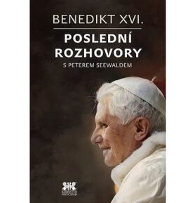 Benedikt XVI.Poslední rozhovory s Peterem Seewaldem